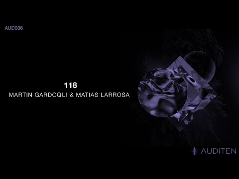 Martin Gardoqui & Matias Larrosa - 118 [Auditen Music]