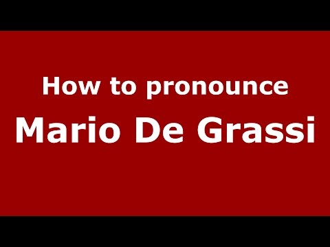 How to pronounce Mario De Grassi (Italian/Italy)  - PronounceNames.com