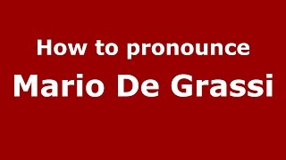 How to pronounce Mario De Grassi