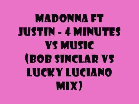 Madonna ft Justin - 4 Minutes vs Music (Lucky Luciano Mix)