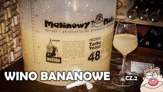 Wino Bananowe cz.2 - zlewamy znad osadu, dodajemy płatki dębowe :)