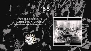 Three Is A Crowd by '68 - Midnight out April 1st