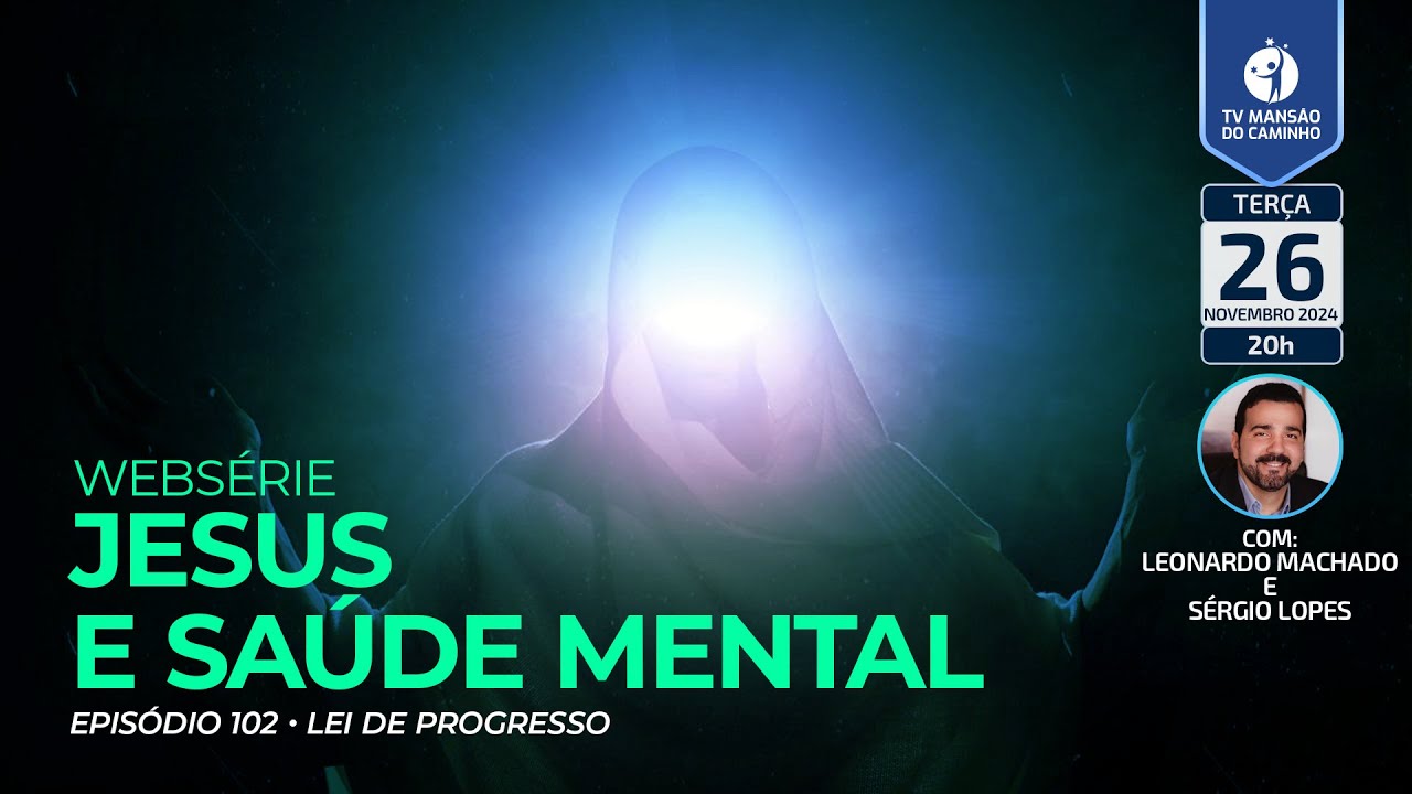#102 • Jesus e Saúde Mental • Lei de Progresso