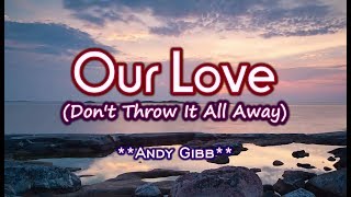 Our Love (Don&#39;t Throw It All Away) - KARAOKE VERSION