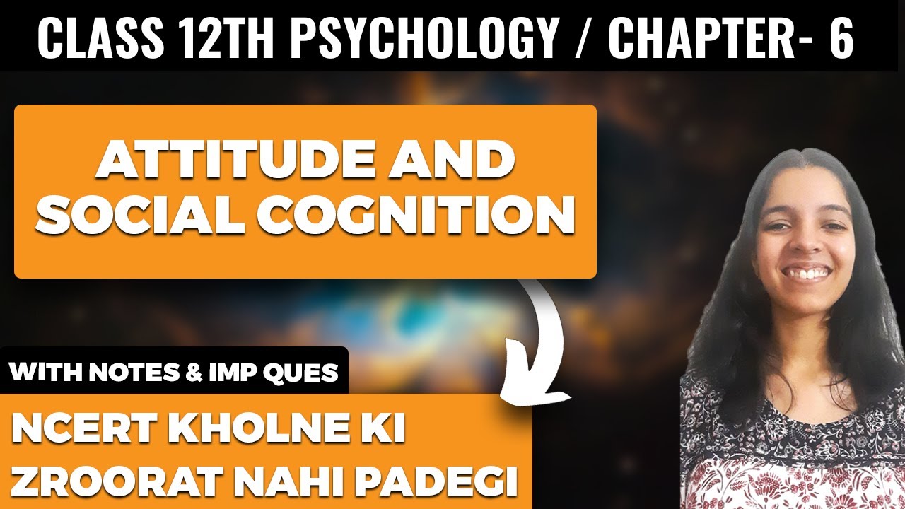 Attitude and Social Cognition Class 12 Psychology NCERT Explanation and Important Questions