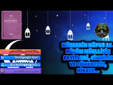 MÜZEKKİN NÜFUS 16  BÖLÜM MÜELLİFİN BEYİTLERİ, CİMRİLİK VE CÖMERTLİK, HİKAYE...