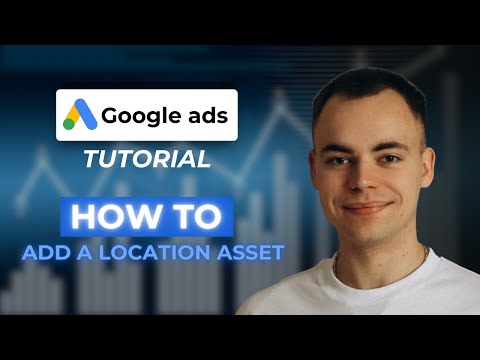 Google Ads Tutorial. How to Add a Location Asset to a Single Campaign Using Location Groups