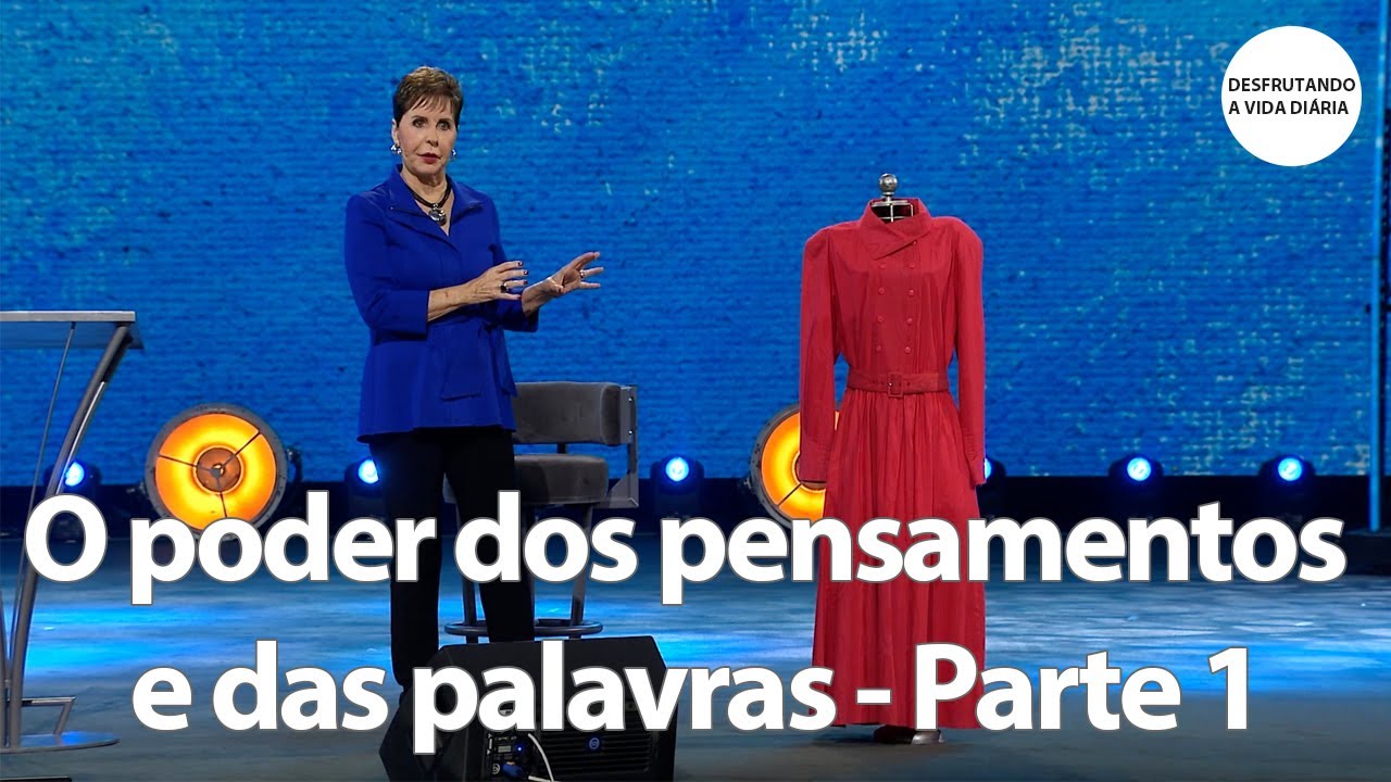 O poder dos pensamentos e das palavras - Parte 1 | Joyce Meyer