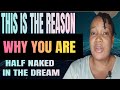 DREAM MEANING OF BEING HALF NAKED .. DREAMS OF BEING NAKED .. NAKED IN THE DREAM MEANING