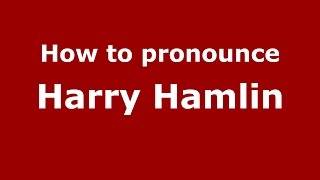 How to pronounce Harry Hamlin
