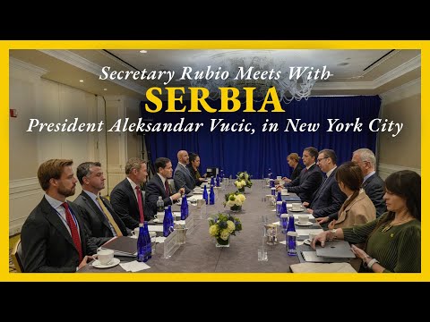 Secretary Rubio meets with Serbian President Aleksandar Vucic