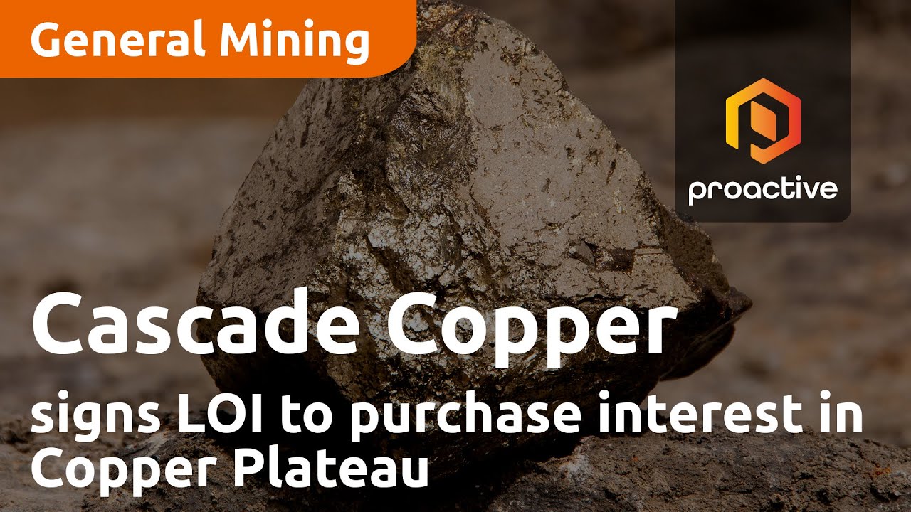 Cascade Copper adds to portfolio by signing LOI to purchase interest in Copper Plateau Project
