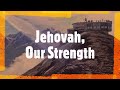 Song 7 Jehovah Our Strength Sing Out Joyfully To JEHOVAH With TAGALOG Subtitle