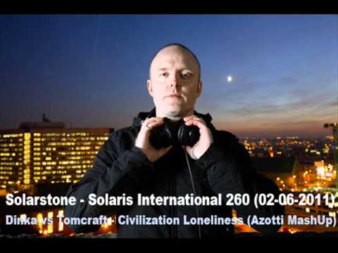 Dinka vs Tomcraft - Civilization Loneliness (Azotti MashUp) Solaris International Episode 260