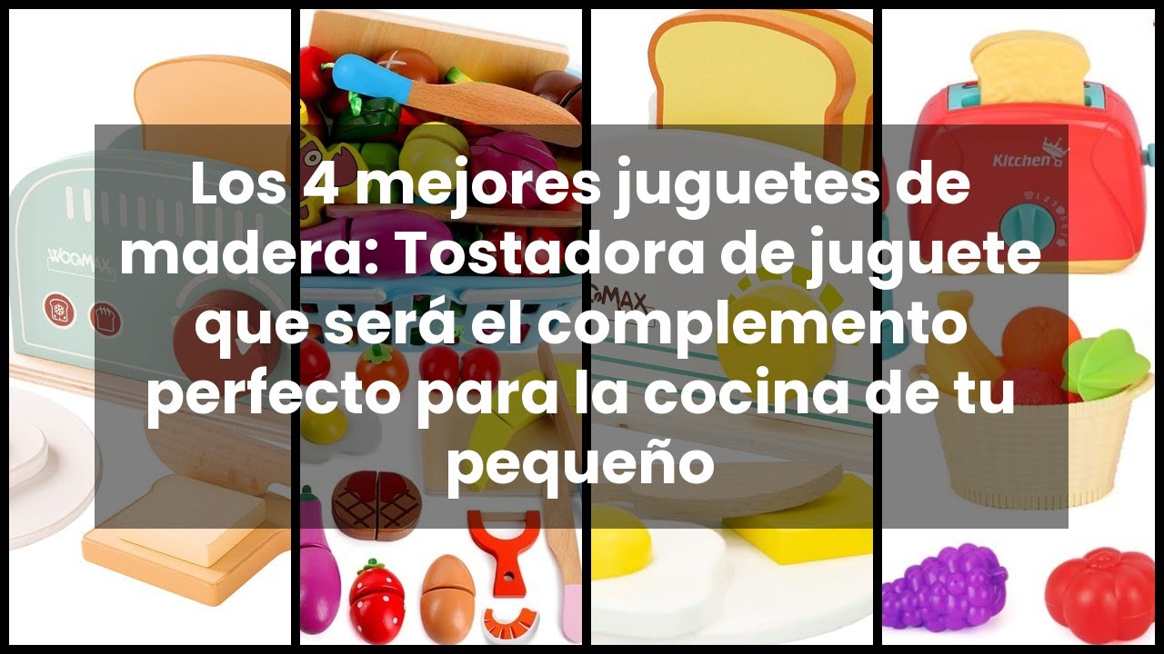 Los 4 mejores juguetes de madera: Tostadora de juguete que será el complemento perfecto para la coci