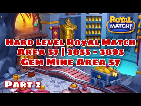 Royal Match Level 3855 - 3865 - 3875 - 3885 - 3895 | Hard Level Area 57 Gem Mine Compilation