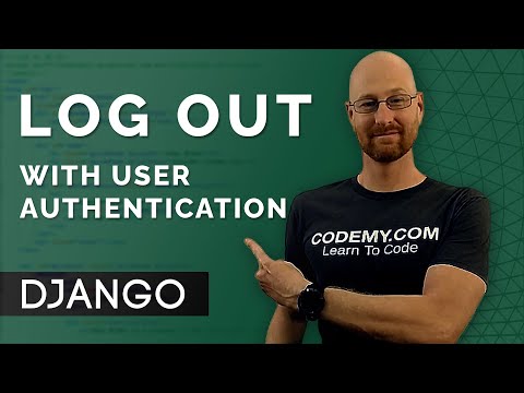 Log Out With User Authentication - Django Wednesdays #22
