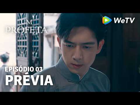 【Um Profeta】EP03 | Prévia | Li Xian e Li Yitong | WeTV