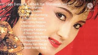 Download lagu 12 Lagu Dangdut Terbaik Itje Trisnawati Vol 2... mp3