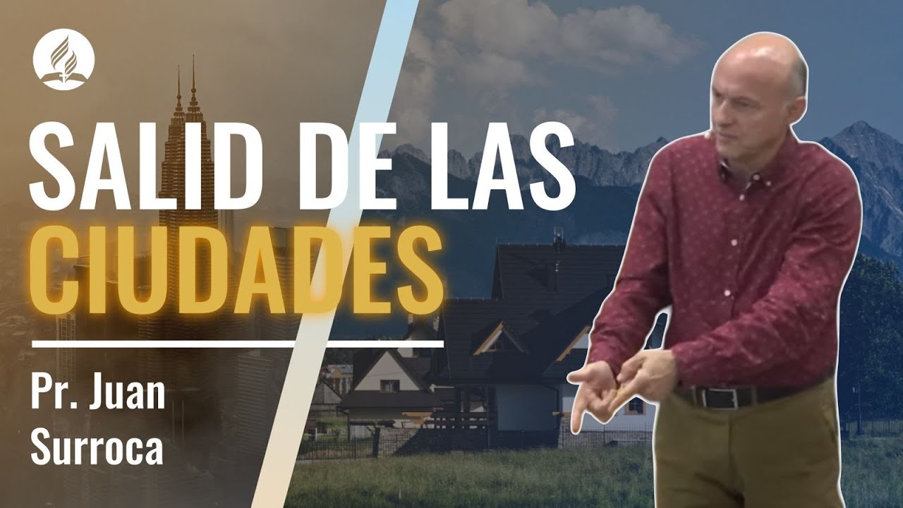 Salid de las ciudades. Pr. Juan Surroca. (Dir. Logos TV)