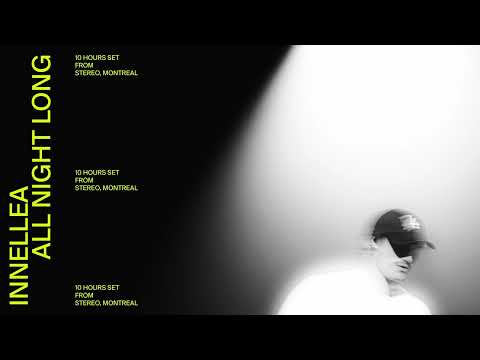 INNELLEA ALL NIGHT LONG (10-Hour Extended Set) from Stereo Montreal, Canada 2024
