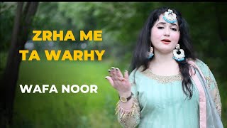 Zrha Me Ta Warhy | Pashto Song | Wafa Noor OFFICIAL Pashto New Song 2023
