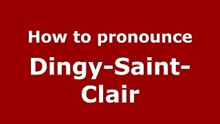 How to pronounce Dingy-Saint-Clair