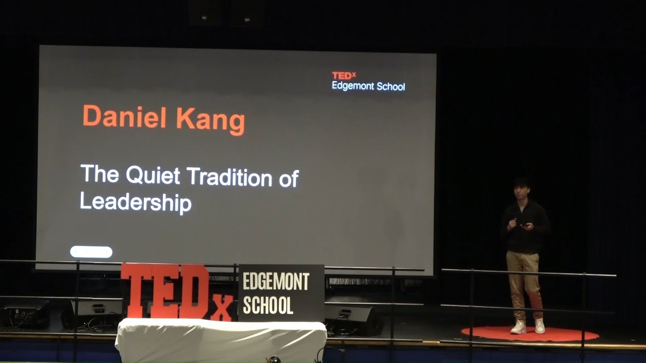 The Quiet Tradition of Leadership | Daniel Kang | TEDxEdgemont School