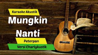 Download lagu Peterpan - Mungkin Nanti ( Karaoke Akustik)Versi Charlykustik mp3