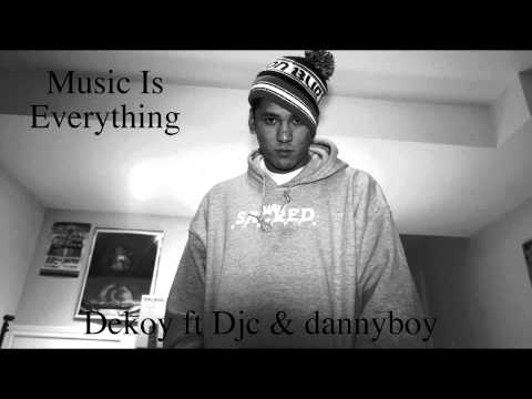 music is everything dekoy ft djc & dannyboy