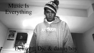 music is everything dekoy ft djc & dannyboy