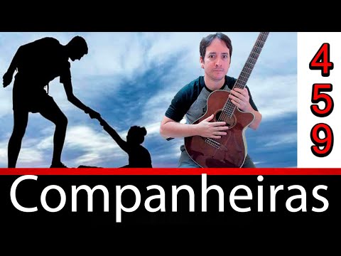 Hino 459: Companheiras - Estudo da cifra e partitura dos Hinos do Cantor Cristão.
