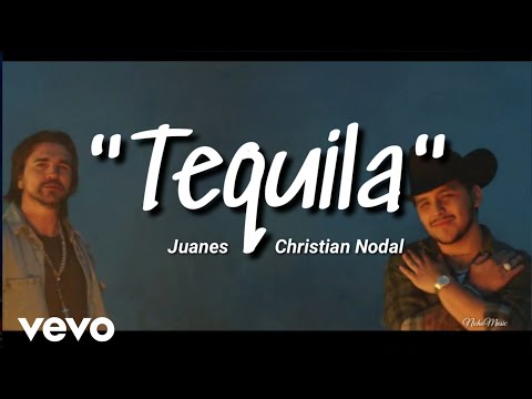 Juanes, Christian Nodal - Tequila (LETRA) Estreno 2019