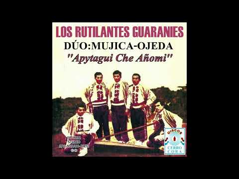 LOS RUTILANTES GUARANIES - ''APYTAGUI CHE AÑOMI'' - DÚO:MUJICA-OJEDA - Discos Cerro Cora