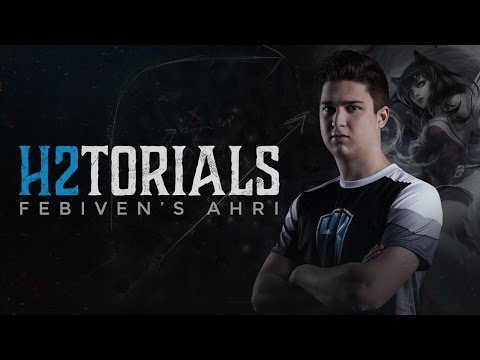 H2Torials Episode 17: Febiven's Ahri Guide