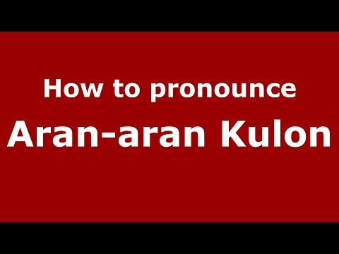 How to pronounce Aran-aran Kulon (Indonesia/Indonesian) - PronounceNames.com