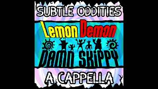 Subtle Oddities - Lemon Demon/Neil Cicierega | A Cappella