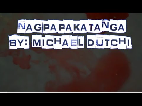 NAGPAPAKATANGA - Michael dutchi libranda (video lyrics)