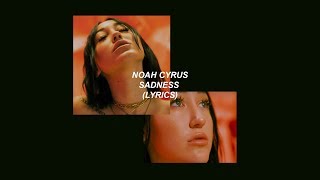 noah cyrus // sadness (lyrics)