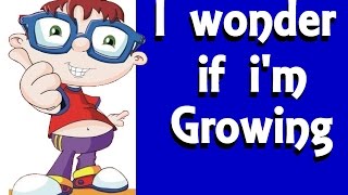 I WONDER IF I´M GROWING