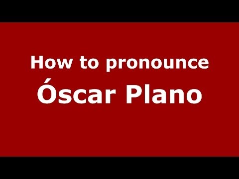 How to pronounce Óscar Plano (Spanish/Spain) - PronounceNames.com