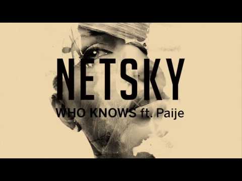 Netsky - Who Knows (ft. Paije)