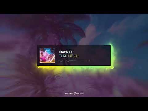 Mabryx - Turn Me On