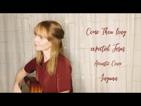 Come Thou Long Expected Jesus (Cover) - Ingunn