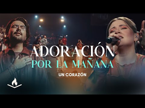 ADORACIÓN POR LA MAÑANA🙏🏼 | MÚSICA CRISTIANA✝️ | UN CORAZÓN🎼
