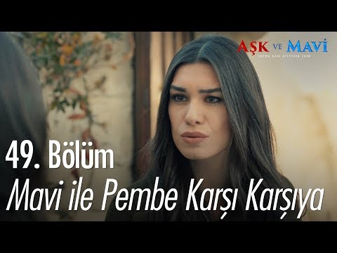 Mavi ile Pembe karşı karşıya - Aşk ve Mavi 49. Bölüm