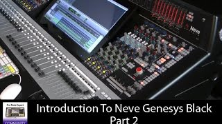 Video thumbnail for Introduction To The  Neve Genesys Black Part 2 by Production Expert