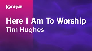 Karaoke Here I Am To Worship - Tim Hughes *