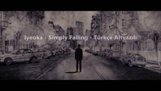 Iyeoka - Simply Falling - Türkçe Altyazılı