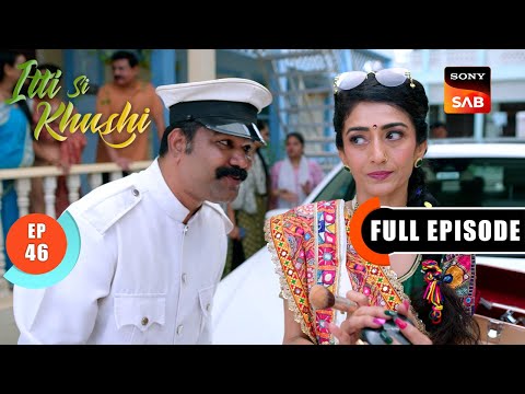 Aai Aa Gayi | Itti Si Khushi | Ep 46 | Full Episode | 9 Oct 2025